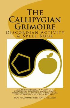 portada The Callipygian Grimoire: A Discordian Activity and Spell Book (en Inglés)