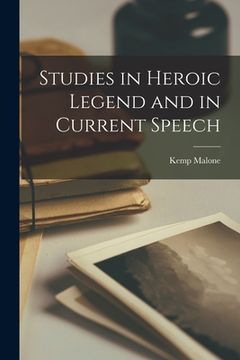 portada Studies in Heroic Legend and in Current Speech (en Inglés)