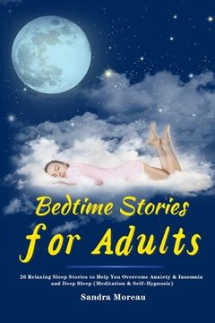portada Bedtime Stories for Adults: 26 Relaxing Sleep Stories to Help You Overcome Anxiety & Insomnia and Deep Sleep (Meditation & Self-Hypnosis) 