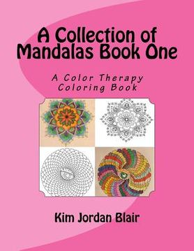 portada A collection of Mandalas Book 1: A Color Therapy Coloring Book (in English)