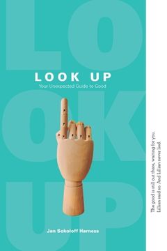 portada Look Up: Your Unexpected Guide to Good (en Inglés)