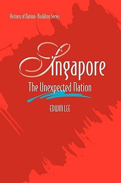 portada Singapore: The Unexpected Nation (in English)