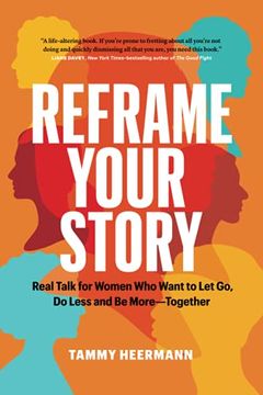 portada Reframe Your Story: Real Talk for Women who Want to let go, do Less and be More—Together (en Inglés)