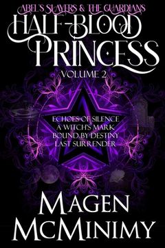 portada Half-Blood Princess: Abel's Slayers & The Guardians: Echo's of Silence, A Witch's Mark, Bound by Destiny, Last Surrender (en Inglés)
