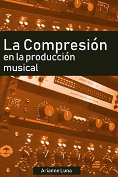 portada La Compresión en la Producción Musical (in Spanish)