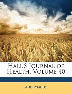 portada hall's journal of health, volume 40 (en Inglés)
