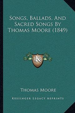 portada songs, ballads, and sacred songs by thomas moore (1849) (en Inglés)