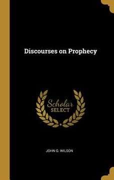 portada Discourses on Prophecy (en Inglés)