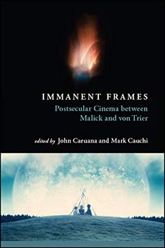 portada Immanent Frames: Postsecular Cinema Between Malick and von Trier (Suny Series, Horizons of Cinema) (en Inglés)