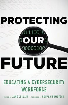 portada Protecting Our Future, Volume 1: Educating a Cybersecurity Workforce