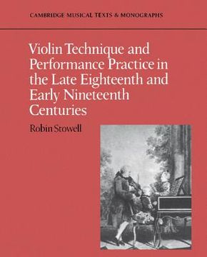 portada Violin Technique and Performance Practice in the Late Eighteenth and Early Nineteenth Centuries Paperback (Cambridge Musical Texts and Monographs) (in English)