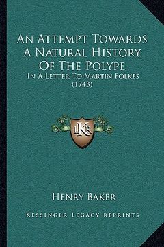 portada an attempt towards a natural history of the polype: in a letter to martin folkes (1743) (en Inglés)
