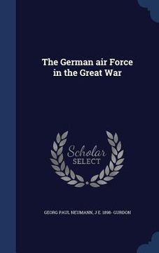 portada The German air Force in the Great War (en Inglés)