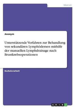 portada Unterstutzende Verfahren Zur Behandlung Von Sekundaren Lymphodemen Mithilfe Der Manuellen Lymphdrainage Nach Brustkrebsoperationen (German Edition)