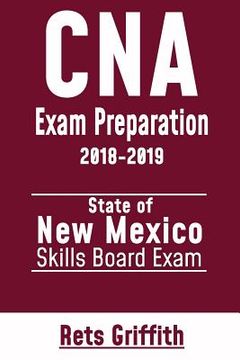 portada CNA Exam Preparation 2018-2019: State of NEW MEXICO Skills board Exam: CNA Exam review (en Inglés)