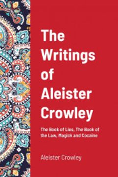 portada The Writings of Aleister Crowley: The Book of Lies, the Book of the Law, Magick and Cocaine (en Inglés)
