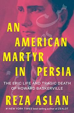portada An American Martyr in Persia - the Epic Life and Tragic Death of Howard Baskerville 