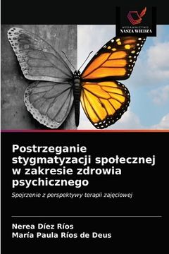 portada Postrzeganie stygmatyzacji spolecznej w zakresie zdrowia psychicznego (en Polaco)