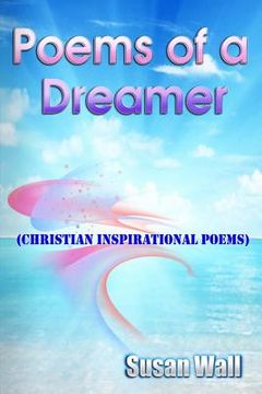 portada Poems of a Dreamer: Christain Inspirational Poems (en Inglés)