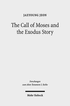 portada The Call of Moses and the Exodus Story: A Redactional-Critical Study in Exodus 3-4 and 5-13 (en Inglés)