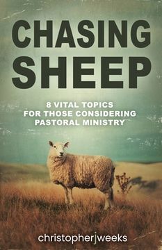 portada Chasing Sheep: 8 Vital Topics for Those Considering Pastoral Ministry (en Inglés)