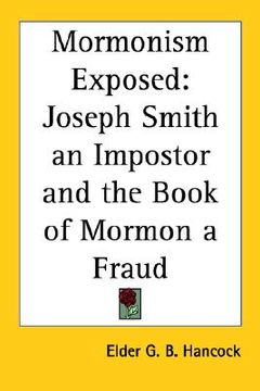 portada mormonism exposed: joseph smith an impostor and the book of mormon a fraud (in English)