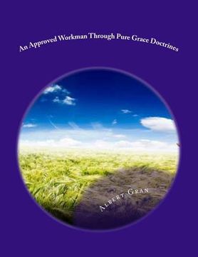 portada An Approved Workman Through Pure Grace Doctrines: God's Approved Workman (en Inglés)