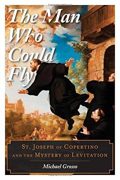 portada The Man Who Could Fly: St. Joseph of Copertino and the Mystery of Levitation