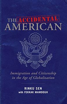 portada The Accidental American: Immigration and Citizenship in the age of Globalization (in English)