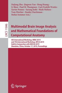 portada Multimodal Brain Image Analysis and Mathematical Foundations of Computational Anatomy: 4th International Workshop, Mbia 2019, and 7th International Wo (en Inglés)