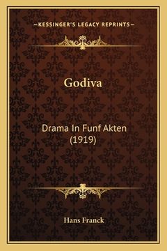 portada Godiva: Drama In Funf Akten (1919) (en Alemán)