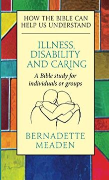 portada Illness, Disability and Caring: How the Bible can Help us Understand (en Inglés)