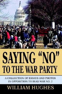 portada saying "no" to the war party: a collection of essays and photos in opposition to iraq war no. 2 (en Inglés)