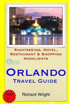 portada Orlando Travel Guide: Sightseeing, Hotel, Restaurant & Shopping Highlights