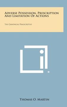 portada Adverse Possession, Prescription and Limitation of Actions: The Canonical Praescriptio (en Inglés)