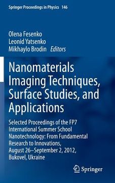 portada Nanomaterials Imaging Techniques, Surface Studies, and Applications: Selected Proceedings of the Fp7 International Summer School Nanotechnology: From (en Inglés)