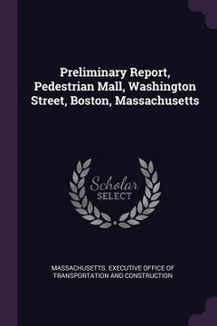 portada Preliminary Report, Pedestrian Mall, Washington Street, Boston, Massachusetts