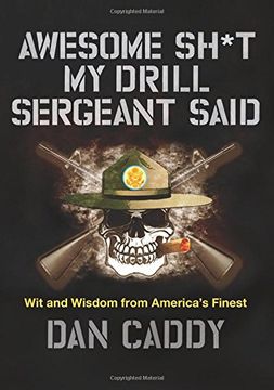 portada Awesome Sh*t My Drill Sergeant Said: Wit and Wisdom from America's Finest 