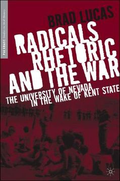 portada radicals, rhetoric, and the war: the university of nevada in the wake of kent state (en Inglés)