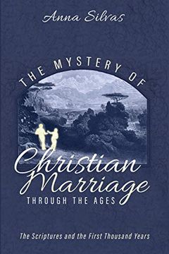 portada The Mystery of Christian Marriage Through the Ages: The Scriptures and the First Thousand Years 
