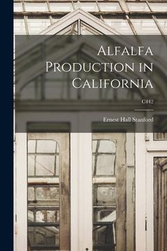 portada Alfalfa Production in California; C442 (en Inglés)