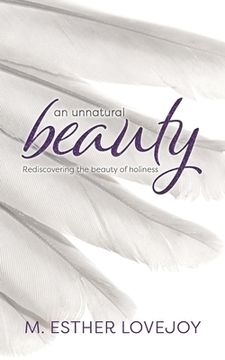 portada An Unnatural Beauty: Rediscovering the beauty of holiness (en Inglés)