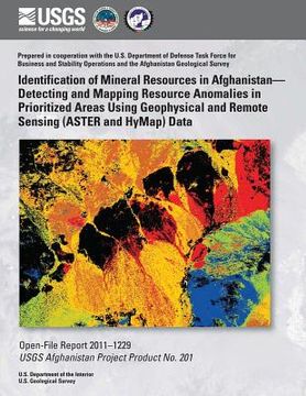 portada Identification of Mineral Resources in Afghanistan? Detecting and Mapping Resource Anomalies in Prioritized Areas Using Geophysical and Remote Sensing (en Inglés)