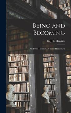 portada Being and Becoming; an Essay Towards a Critical Metaphysic (en Inglés)