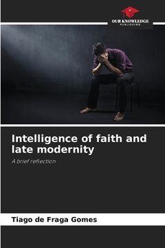portada Intelligence of faith and late modernity (en Inglés)