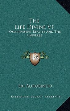 portada the life divine v1: omnipresent reality and the universe (en Inglés)
