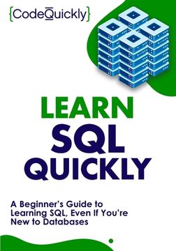portada Learn SQL Quickly: A Beginner's Guide to Learning SQL, Even If You're New to Databases (in English)