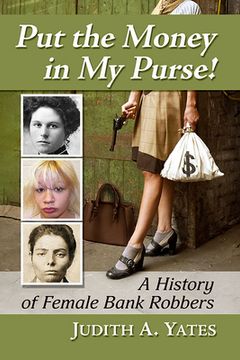 portada Put the Money in My Purse!: A History of Female Bank Robbers (en Inglés)
