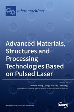 portada Advanced Materials, Structures and Processing Technologies Based on Pulsed Laser (en Inglés)