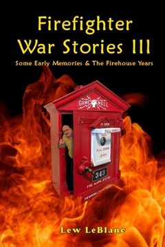 portada Firefighter War Stories III: Some Early Memories & The Firehouse Years (en Inglés)